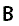 B